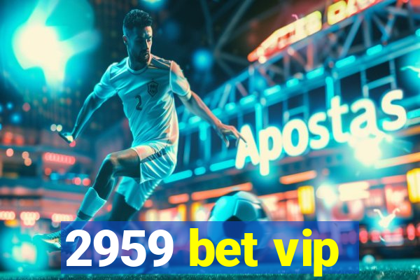 2959 bet vip